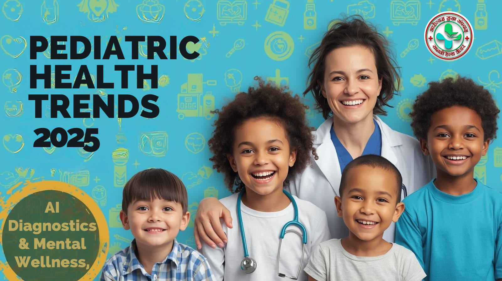 The image shows a pediatrician using AI diagnostics on a tablet, with happy children nearby and icons for mental health awareness, telemedicine, and wearable health devices in 2025.
